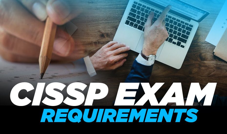 CISSP Exam Requirements you need to know for 2022